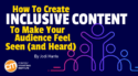 How To Create Inclusive Content To Make Your Audience Feel Seen (and Heard)