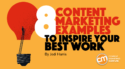 8 Content Marketing Examples To Inspire Your Best Work