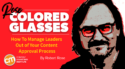 How To Manage Leaders Out of Your Content Approval Process [Rose-Colored Glasses]