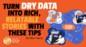 Turn Dry Data Into Rich, Relatable Stories With These Tips