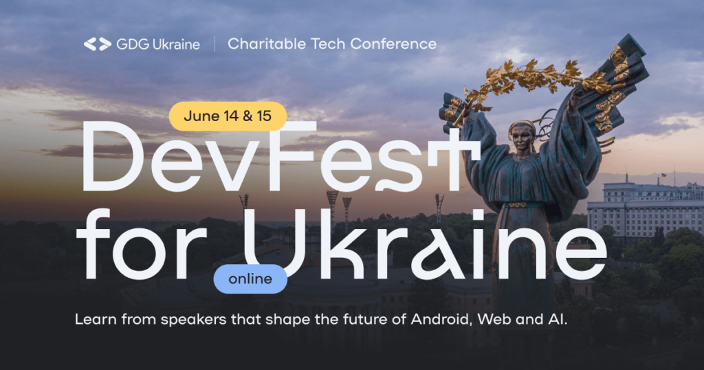 DevFest For Ukraine, A Charity Conference On The Future Of Tech 🇺🇦