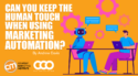 Can You Keep the Human Touch When Using Marketing Automation?