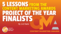 5 Lessons From the Content Marketing Awards Project of the Year Finalists