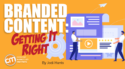 Branded Content: Getting It Right