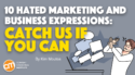 10 Hated Marketing and Business Expressions: Catch Us If You Can