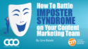 How To Battle Imposter Syndrome on Your Content Marketing Team