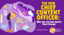 The New Chief Content Officer: Why the Job Description Must Change