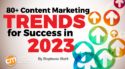 80+ Content Marketing Trends for Success in 2023