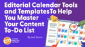 Editorial Calendar Tools and Templates To Help You Master Your Content To-Do List
