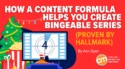 How a Content Formula Helps You Create Bingeable Series (Proven by Hallmark)