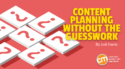 5 Strategic Frameworks To Take the Guesswork Out of Content Planning