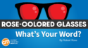 What’s Your Word for 2023? [Rose-Colored Glasses]