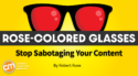 How a Weak Point of View Sabotages Your Content – and What To Do About It [Rose-Colored Glasses]