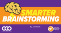 5 Steps To Better Brainstorming That Works for Your Content Strategy and Audience