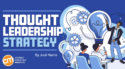 4 Ideas To Create a Better Thought Leadership Journey for Your Brand and Buyers