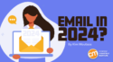 The Future of Email Marketing: Insights From 23 Content Marketing Experts