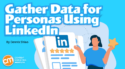 Unlock Audience Personas With the Power of LinkedIn Profiles