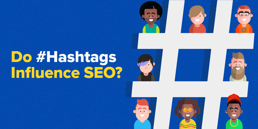 Do Hashtags Influence SEO? Here’s How to Rank High Using Hashtags