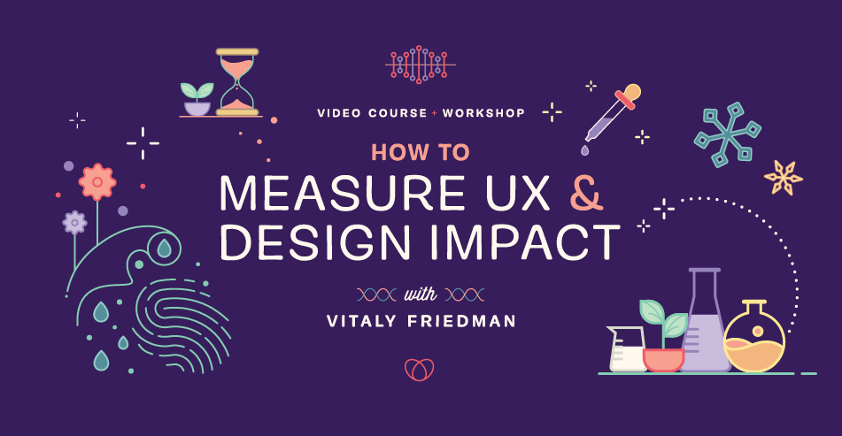 It’s Here! How To Measure UX & Design Impact, With Vitaly Friedman