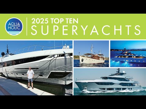 2025 AQUAHOLIC Top Ten Superyachts